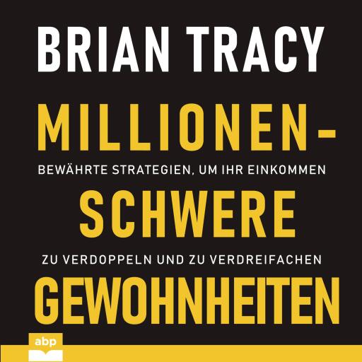 Millionenschwere Gewohnheiten. Bewährte Strategien, um Ihr Einkommen zu verdoppeln und zu verdreifac