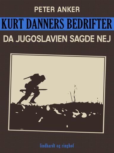 Kurt Danners bedrifter: Da Jugoslavien sagde nej