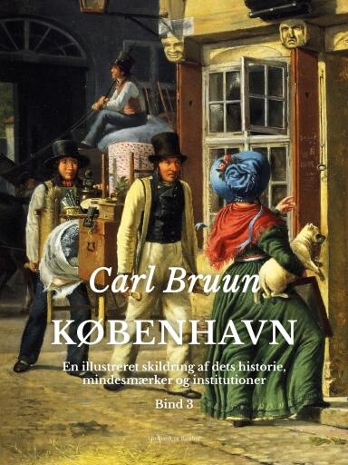 København. En illustreret skildring af dets historie, mindesmærker og institutioner. Bind 3