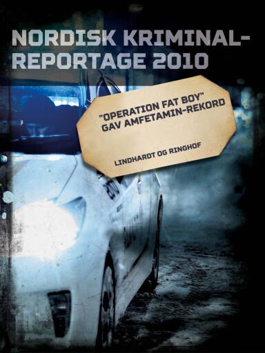 Operation fat boy" gav amfetamin–rekord