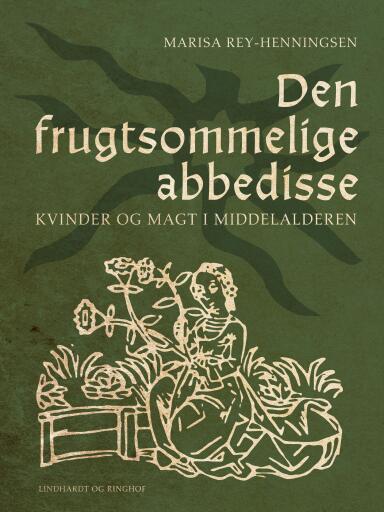 Den frugtsommelige abbedisse. Kvinder og magt i middelalderen
