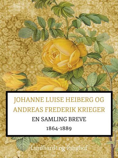 Johanne Luise Heiberg og Andreas Frederik Krieger. En samling breve 1864–1889 (bind 2)