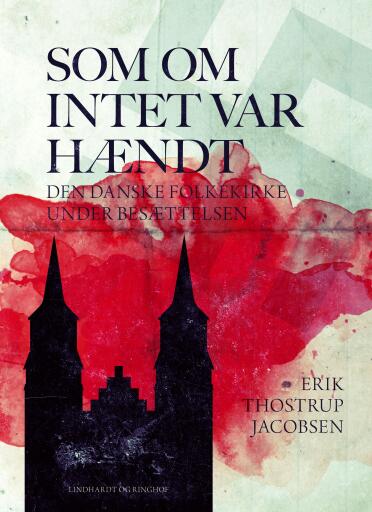 Portada del libro «Som om intet var hændt. Den danske folkekirke under besættelsen», de Erik Thostrup Jacobsen