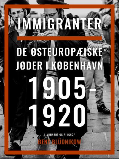 Immigranter. De østeuropæiske jøder i København 1905–1920