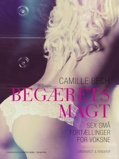 BEGÆRETS MAGT – Sex små fortællinger for voksne