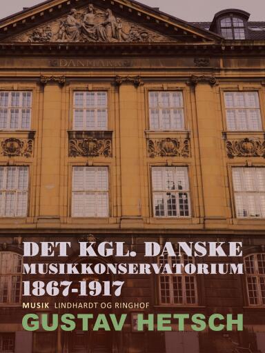 Det kgl. danske Musikkonservatorium 1867–1917