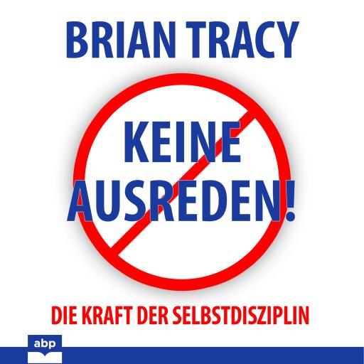 Keine Ausreden! Die Kraft der Selbstdisziplin