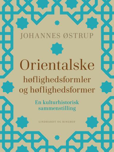 Orientalske høflighedsformler og høflighedsformer. En kulturhistorisk sammenstilling
