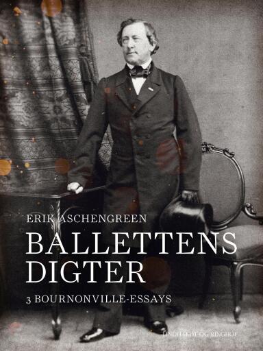 Ballettens digter. 3 Bournonville–essays
