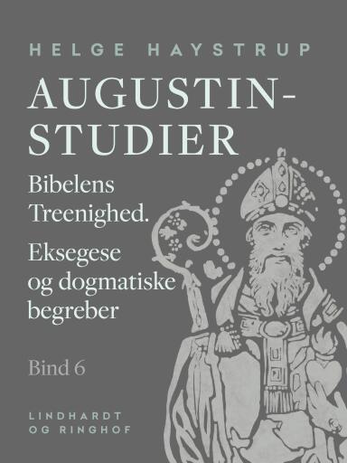 Augustin–studier. Bind 6. Bibelens Treenighed. Eksegese og dogmatiske begreber