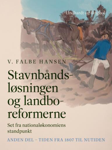 Stavnbåndsløsningen og landboreformerne. Set fra nationaløkonomiens standpunkt. Anden del – Tiden fr