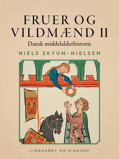 Fruer og vildmænd. Dansk middelalderhistorie. Bind 2