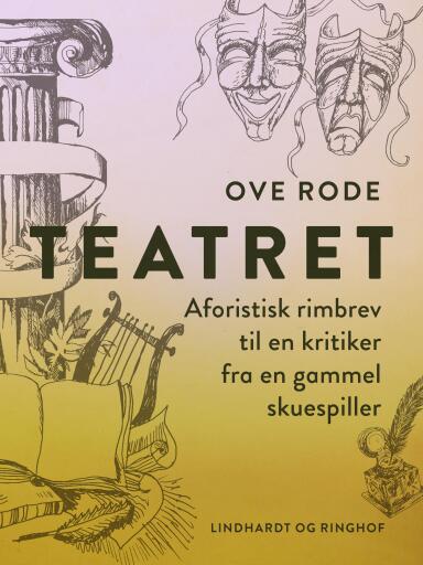 Teatret. Aforistisk rimbrev til en kritiker fra en gammel skuespiller