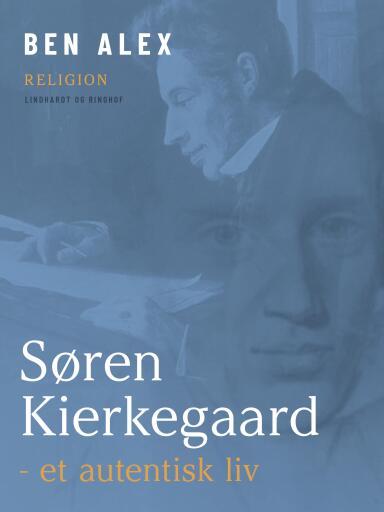 Søren Kierkegaard – et autentisk liv