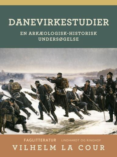 Danevirkestudier. En arkæologisk–historisk undersøgelse