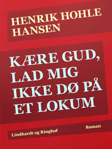 Kære Gud, lad mig ikke dø på et lokum