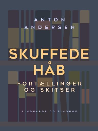 Skuffede håb. Fortællinger og skitser