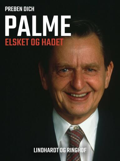 Portada del libro «Palme. Elsket og hadet», de Preben Dich