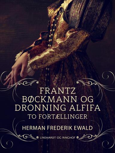 Frantz Bøckmann og Dronning Alfifa – to fortællinger