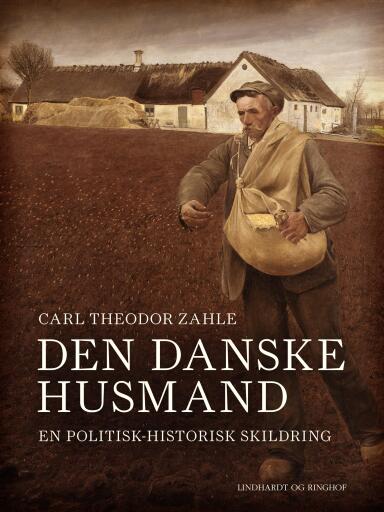 Den danske husmand. En politisk–historisk skildring