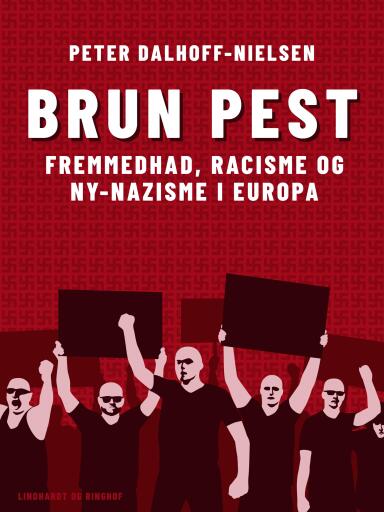 Brun pest. Fremmedhad, racisme og ny–nazisme i Europa