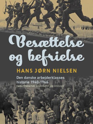 Besættelse og befrielse. Den danske arbejderklasses historie 1940–1946