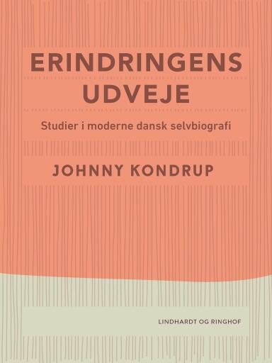 Erindringens udveje. Studier i moderne dansk selvbiografi