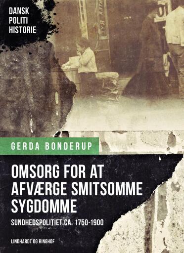 Portada del libro «"Omsorg for at afværge smitsomme Sygdomme". Sundhedspolitiet ca. 1750–1900», de Gerda Bonderup