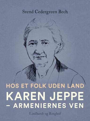 Hos et folk uden land. Karen Jeppe – armeniernes ven