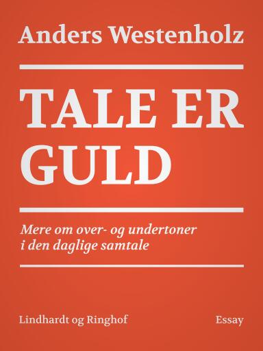 Tale er guld: Mere om over– og undertoner i den daglige samtale