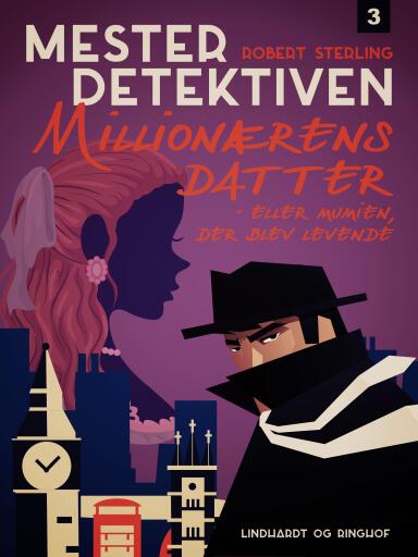 Mesterdetektiven 3: Millionærens datter – eller mumien, der blev levende