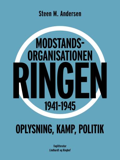 Portada del libro «Modstandsorganisationen Ringen 1941–1945. Oplysning, kamp, politik», de Steen M. Andersen