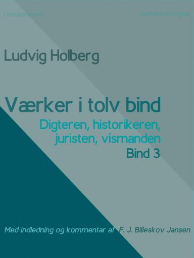 Værker i tolv bind 3. Digteren, historikeren, juristen, vismanden