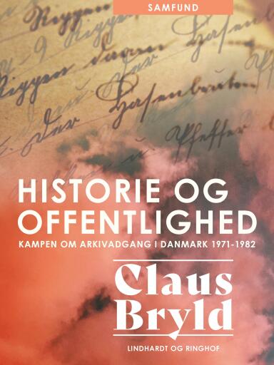 Portada del libro «Historie og offentlighed. Kampen om arkivadgang i Danmark 1971–1982», de Claus Bryld