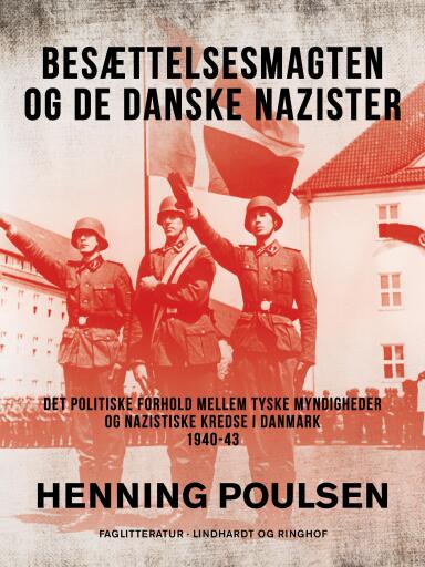 Besættelsesmagten og de danske nazister. Det politiske forhold mellem tyske myndigheder og nazistisk