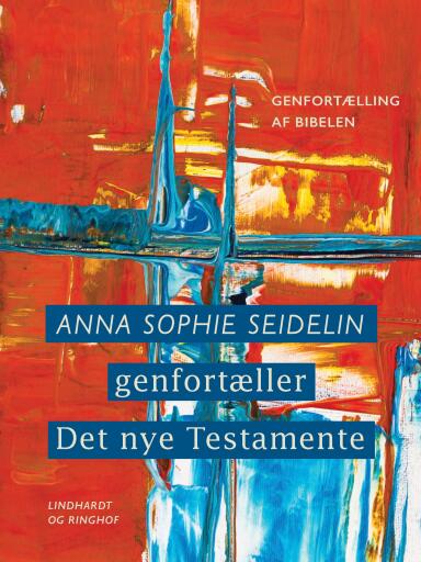 Anna Sophie Seidelin genfortæller Det nye Testamente