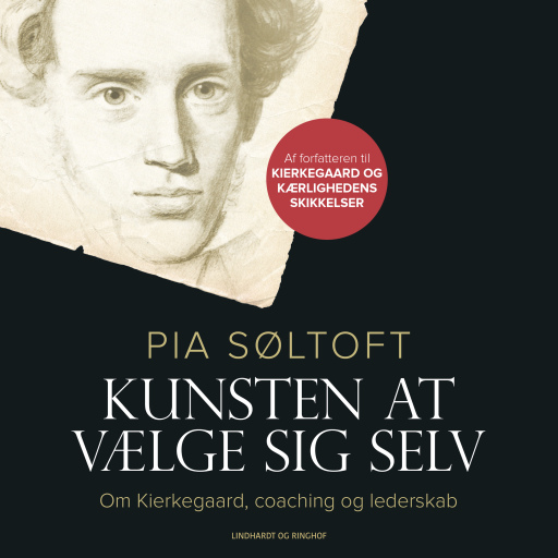 Kunsten at vælge sig selv. Om Kierkegaard, coaching og lederskab