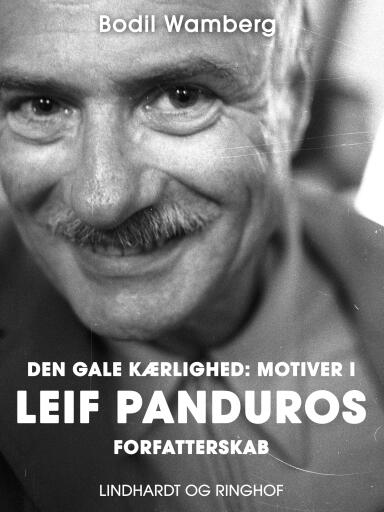 Den gale kærlighed: Motiver i Leif Panduros forfatterskab