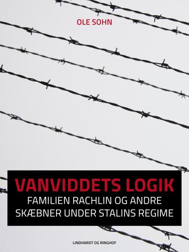 Vanviddets logik: Familien Rachlin og andre skæbner under Stalins regime