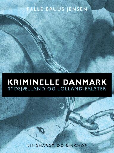 Kriminelle Danmark. Sydsjælland & Lolland–Falster