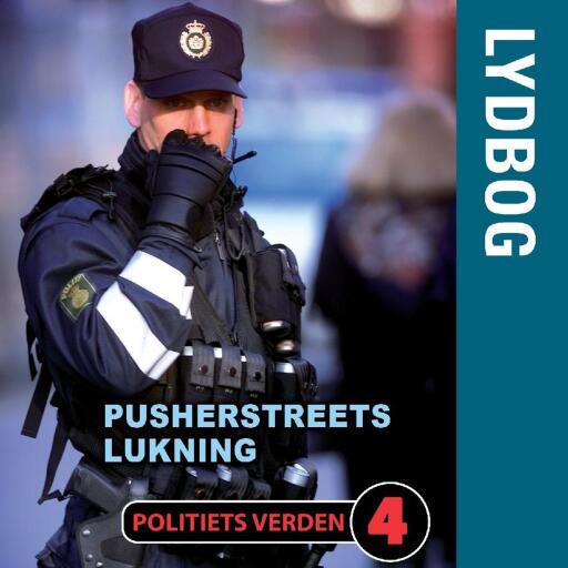 Pusherstreets lukning – Politiets verden 4