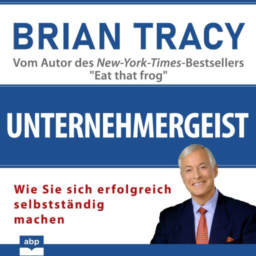 Unternehmergeist. Wie Sie sich erfolgreich selbstständig machen