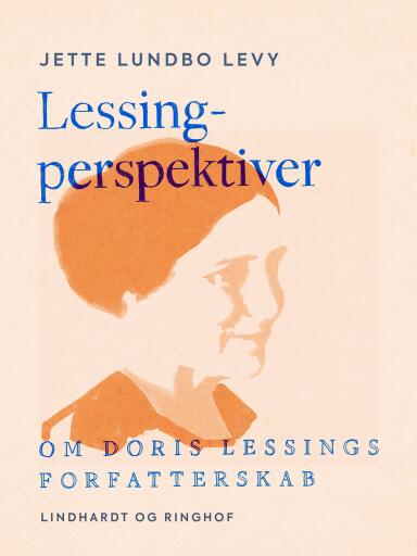 Lessing–perspektiver. Om Doris Lessings forfatterskab