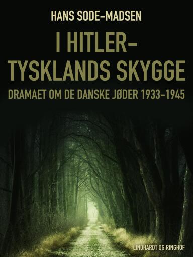 I Hitler–Tysklands skygge. Dramaet om de danske jøder 1933–1945