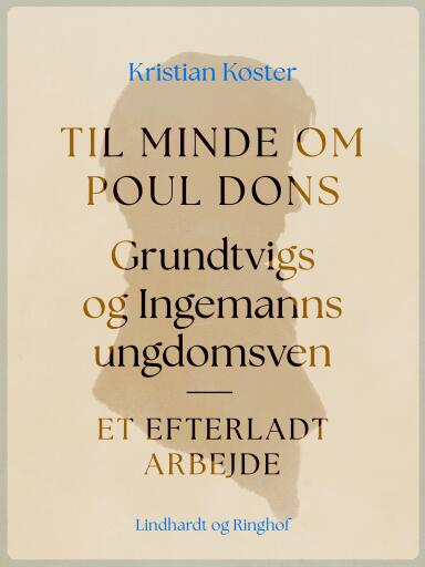 Til minde om Poul Dons, Grundtvigs og Ingemanns ungdomsven. Et efterladt arbejde