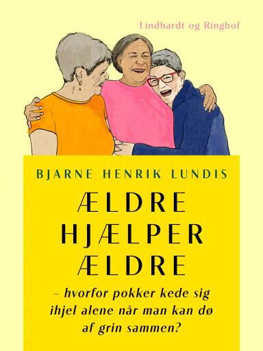Ældre hjælper ældre – hvorfor pokker kede sig ihjel alene når man kan dø af grin sammen?