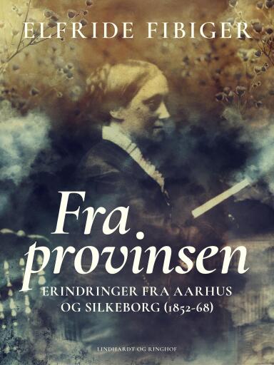 Fra provinsen. Erindringer fra Aarhus og Silkeborg (1852–68)