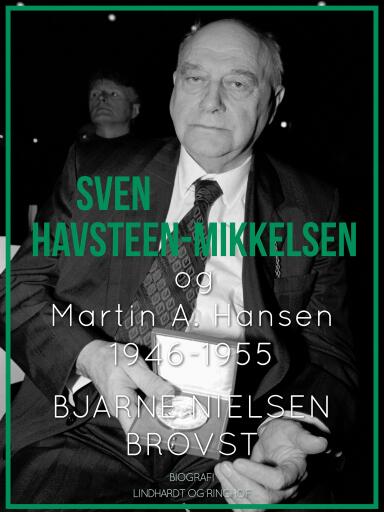 Sven Havsteen–Mikkelsen og Martin A. Hansen. 1946–1955