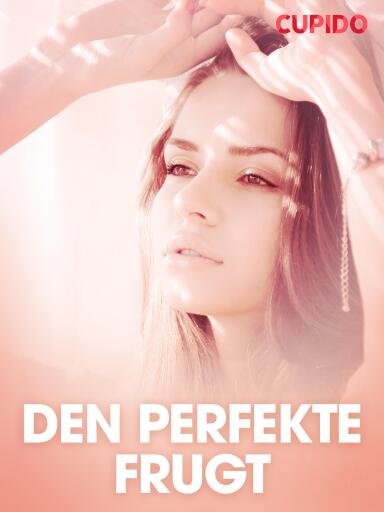 Portada del libro «Den perfekte frugt – erotiske noveller», de Cupido