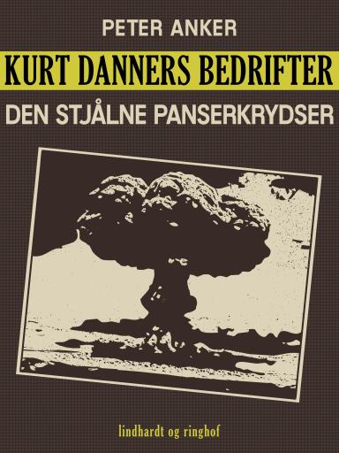 Kurt Danners bedrifter: Den stjålne panserkrydser